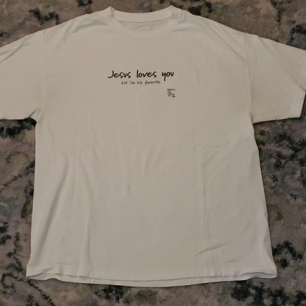 Unisex /Jesus loves you....but I'm his favorite